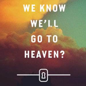 How Can We Know We'll Go to Heaven?